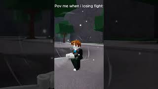 Pov me when i losiing my FIGHT!