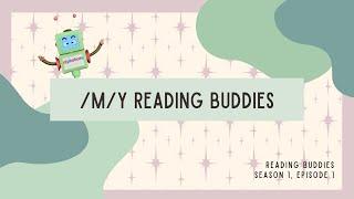 Reading Buddies: /m/y reading buddies (Season 1 - Episode 1)