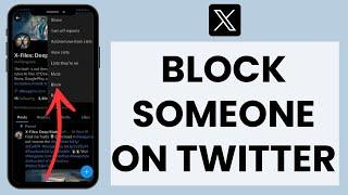 How to Block Someone on Twitter App (Now X)