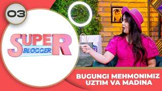 Super Blogger 3-son BUGUNGI MEHMONIMIZ UZTIM VA MADINA