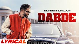 Dabde (Lyrical) - Dilpreet Dhillon | Desi Crew | Latest Punjabi Songs 2024 | Speed Records