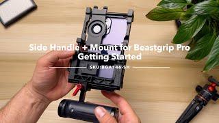 Beastgrip Side Handle + Beastgrip Pro Mount (SKU: BGA146-SH) Getting Started