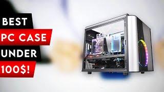 Top 5 Best PC Case For Under 100$ In  [2025]  