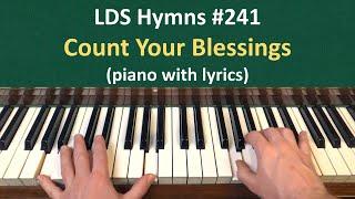 (#241) Count Your Blessings (LDS Hymns - piano with lyrics)