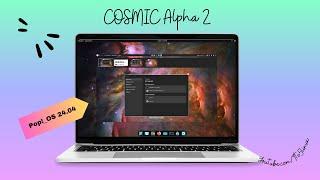 COSMIC DE Alpha 2 on the Pop!_OS 24.04 LTS Alpha, The Second Alpha Version of COSMIC Epoch 1