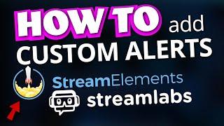 How to Add Custom Alerts to StreamElements and StreamLabs | StreamSchool