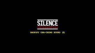 Silence interrupted by Shopify Cha-Ching Sound