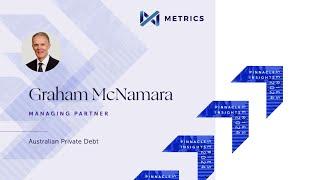 Metrics Credit Partners (Graham McNamara) - Australian Private Debt