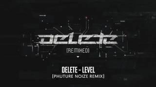 Delete - Level (Phuture Noize Remix)