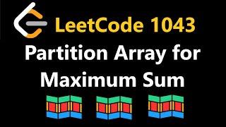 Partition Array for Maximum Sum - Leetcode 1043 - Python