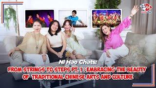 Ni Hao Chats:From Strings to Steps Pt.1-Embracing The Beauty Of Traditional Chinese Arts and Culture