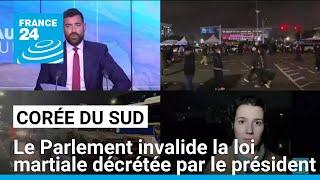 Corée du Sud : le Parlement invalide la loi martiale décrétée par le président • FRANCE 24