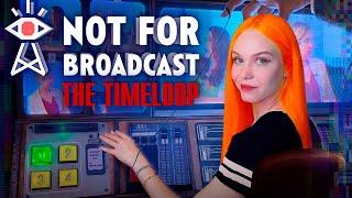 ВРЕМЕННАЯ ПЕТЛЯ  NOT FOR BROADCAST | THE TIMELOOP DLC [прохождение на русском]  СТРИМ #4