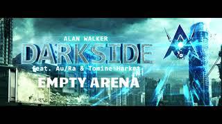 [EMPTY ARENA] Alan Walker - Darkside (feat. Au/Ra and Tomine Harket)