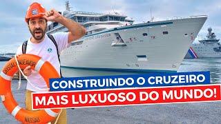 Como Foi Construído O Cruzeiro de Expedição Mais Luxuoso do Mundo? Diário de Tripulante no Estaleiro