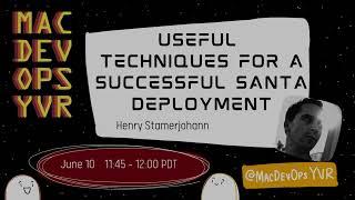 MDOYVR21 - Henry Stamerjohann - Useful techniques for a successful Santa deployment