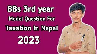 Model Question For Taxation in nepal// BBS 3rd years// 2023 // All solutions