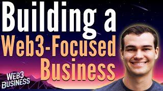 Building a Web3-Focused Business