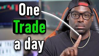 Why I Only Take One Trade A Day (Beginner friendly)