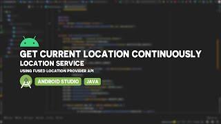 Android Get Current Location Continuously | Location Service | Fused Location Provider API