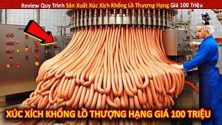 Review Quy Trình Sản Xuất Xúc Xích Khổng Lồ Thượng Hạng Giá 100 Triệu || Review Giải Trí Đời Sống