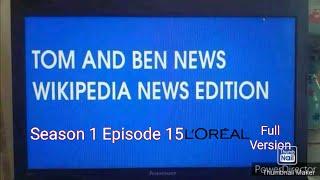 Tom and Ben News Wikipedia News Edition (Season 1 Episode 15) L'Oréal (Full Version)