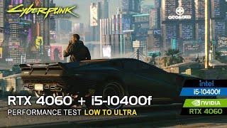 Cyberpunk 2077 (RT Off) with RTX 4060 + i5-10400F | Performance Test Gameplay: Low to Ultra