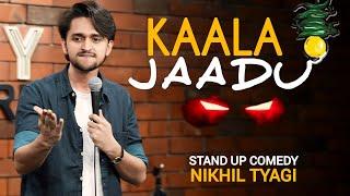 Kaala Jaadoo || Standup Comedy Ft. Nikhil Tyagi