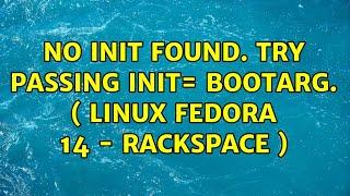 No init found. Try passing init= bootarg. ( linux fedora 14 - rackspace )