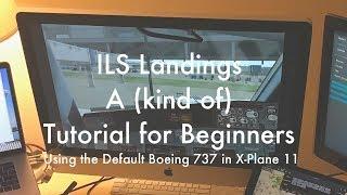 X-Plane 11 Beginner Guide to ILS Landing and the FMC using the Default Boeing 737