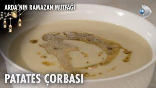 Patates Çorbası Tarifi | Arda'nın Ramazan Mutfağı | 03.03.2025