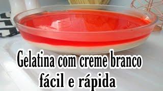 #donadecasa  #receita GELATINA COM CREME BRANCO FÁCIL E RÁPIDA