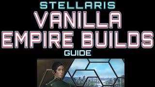 Stellaris Guide: Vanilla Empire Builds