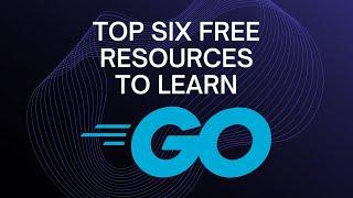 Top Six Free Resources to learn Golang