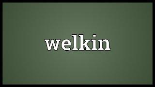 Welkin Meaning