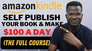 Amazon KDP Tutorial: Self Publish your Book and Make Millions On Amazon for FREE (FULL COURSE)