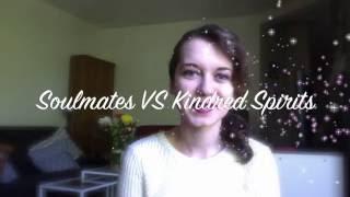 Soulmates VS Kindred Spirits
