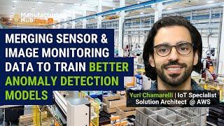 Merging sensor and image monitoring data to train better anomaly detection models | Yuri Chamarelli