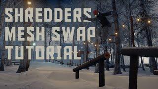 SHREDDERS Tutorial: Mesh Swaps [OLD METHOD - OUTDATED]