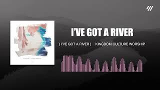 Kingdom Culture Worship - I've Got a River (Visualizer)