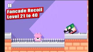 Fancade Recoil Level 21,22,23,24,25,26,27,28,29,30,31,32,33,34,35,36,37,38,39,40 || Arcade Game