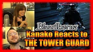 Bloodborne - Kanako Reacts to Fall of the Tower Gunner