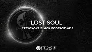 Lost Soul - Steyoyoke Black Podcast #036