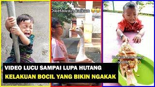 VIDEO LUCU KELAKUAN BOCIL YANG BIKIN NGAKAK GULING GULING