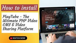 How to Install PlayTube - The Ultimate PHP Video CMS & Video Sharing Platform