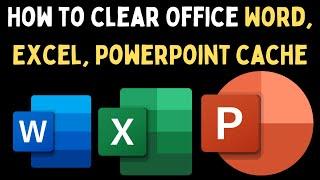 How to Clear Office Word, Excel, PowerPoint Cache on Windows 11