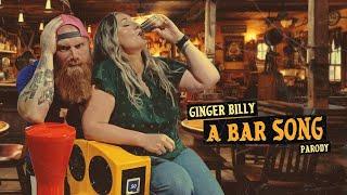 A Bar Song Parody - Ginger Billy