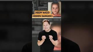 DeepFakes: Hidden Dangers
