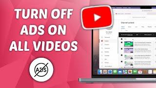 How to Turn Off Ads on All YouTube Videos