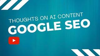 Does Google Like AI Generated Content for SEO and Publishing?